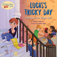 Chicken Soup for the Soul Kids: Lucas's Tricky Day: Looking on the Bright Side