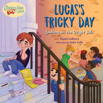 Chicken Soup for the Soul Kids: Lucas's Tricky Day: Looking on the Bright Side - Larocca, Rajani