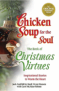 Chicken Soup for the Soul the Book of Christmas Virtues: Inspirational Stories to Warm the Heart