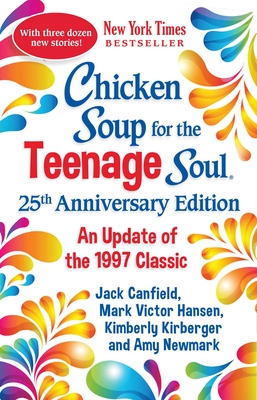 Chicken Soup for the Teenage Soul 25th Anniversary Edition: An Update of the 1997 Classic - Newmark, Amy