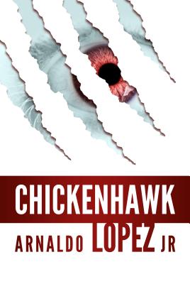 Chickenhawk - Lopez, Arnaldo, Jr.