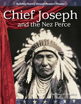 Chief Joseph and the Nez Perce - Bradley, Kathleen E