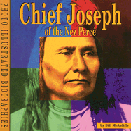 Chief Joseph of the Nez Perce: A Photo-Illustrated Biography - McAuliffe, Bill