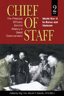 Chief of Staff, Vol. 2: The Principal Officers Behind History's Great Commanders, World War II to Korea and Vietnam Volume 2 - Zabecki, David T