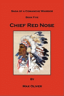 Chief Red Nose, Saga of a Comanche Warrior, Book Five