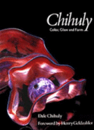 Chihuly: Color, Glass, and Form - Chihuly, Dale, and Geldzahler, Henry (Introduction by)