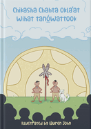 Chikasha Chahta' Oklaat Wihat Tan wattook (the Migration Story of the Chickasaw and Choctaw People)