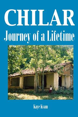 Chilar: Journey of a Lifetime - Kvam, Kaye