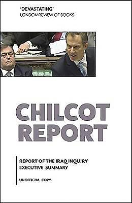 Chilcot Report: Executive Summary - Chilcot, John, Sir, and Freedman, Lawrence, Sir, and Lyne, Roderic, Sir