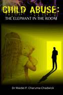 Child Abuse: The Elephant in the Room