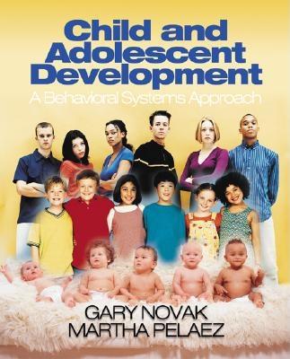 Child and Adolescent Development: A Behavioral Systems Approach - Novak, Gary D, and Pelaez, Martha