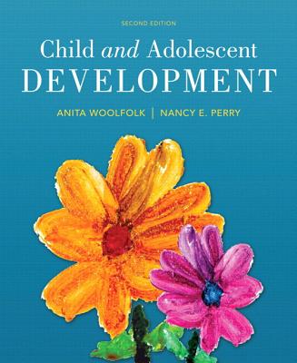 Child and Adolescent Development, Enhanced Pearson Etext -- Access Card - Woolfolk, Anita, and Perry, Nancy