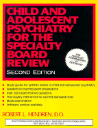 Child and Adolescent Psychiatry for the Specialty Board Review, Second Edition - Hendren, Robert L, Dr., Do