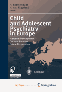 Child and Adolescent Psychiatry in Europe - Remschmidt, Helmut, MD, PhD (Editor), and Van Engeland, Herman (Editor)