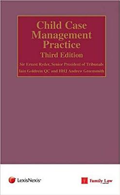 Child Case Management Practice - Ryder, Ernest, Sir (Editor-in-chief), and Goldrein, Iain, QC (General editor), and Greensmith, Andrew (General editor)