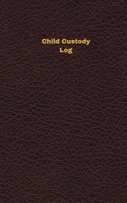 Child Custody Log (Logbook, Journal - 96 pages, 5 x 8 inches): Child Custody Logbook (Deep Wine Cover, Small) - Logbooks, Unique