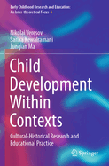 Child Development Within Contexts: Cultural-Historical Research and Educational Practice