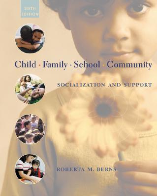 Child, Family, School, Community: Socialization and Support - Berns, Roberta M