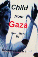 Child from GAZA Short Story - Sabrina, Arab (Translated by), and Yahya, Hasan (Editor), and Naimi, Noureddine B