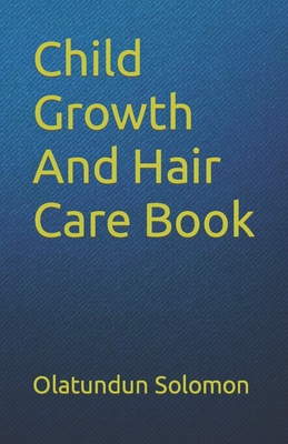 Child Growth And Hair Care Book - Solomon, Olatundun