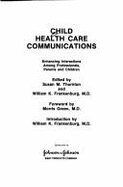 Child Health Care Communications: Enhancing Interactions Among Professionals, Parents, and Children - Thornton, Susan M. (Editor), and Johnson & Johnson Baby Products Company, and Frankenburg, William K. (Designed by)