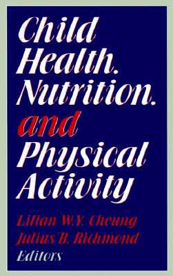 Child Health Nutrition and Physical Activity - Cheung, and Harvard Conference on Nutrition and Physical Activity of Children and Youth, and Cheung, Lilian Wai-Yin, Dsc, Rd...