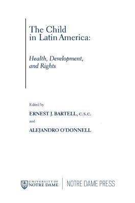 Child in Latin America: Health, Development, and Rights - Bartell, Ernest J (Editor), and O'Donnell, Alejandro (Editor)