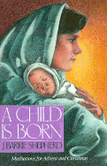 Child is Born: Meditations for Advent and Christmas - Shepherd, J Barrie