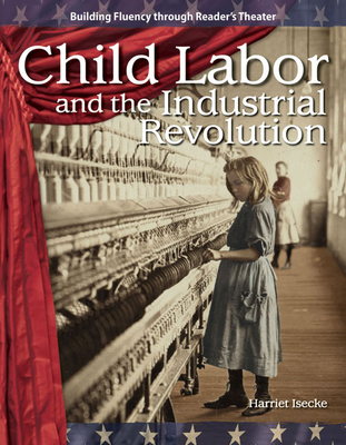 Child Labor and the Industrial Revolution - Isecke, Harriet
