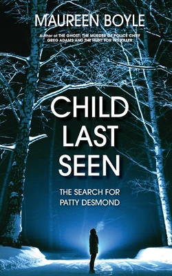 Child Last Seen: The Search for Patty Desmond - Boyle, Maureen