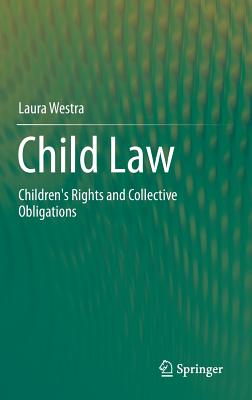 Child Law: Children's Rights and Collective Obligations - Westra, Laura