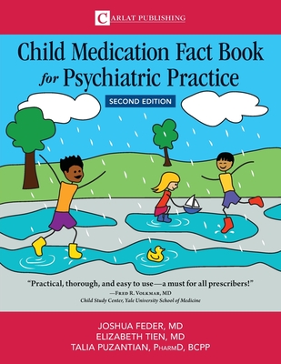 Child Medication Fact Book for Psychiatric Practice, Second Edition - Feder, Joshua D, and Tien, Elizabeth, and Puzantian, Talia