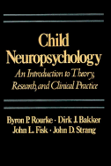 Child Neuropsychology: An Introduction to Theory, Research, & Clinical Practice
