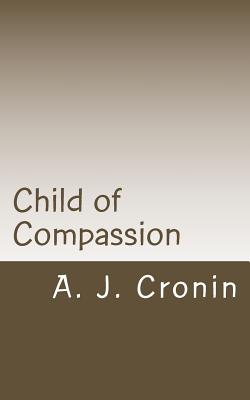 Child of Compassion - Cronin, A J