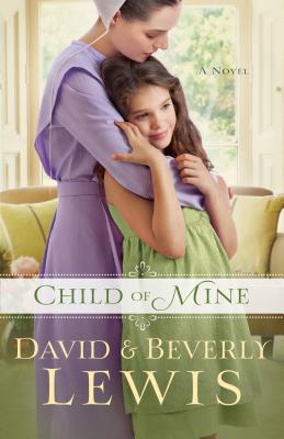 Child of Mine - Lewis, Beverly, and Lewis, David