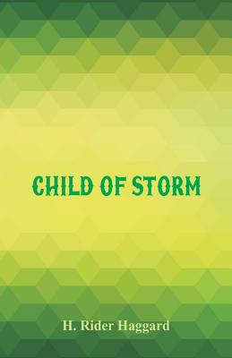 Child of Storm - Haggard, H Rider, Sir