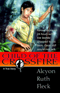 Child of the Crossfire: A True Story