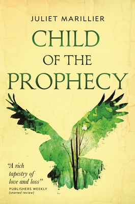 Child of the Prophecy: Book Three of the Sevenwaters Trilogy - Marillier, Juliet