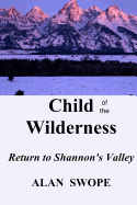 Child of the Wilderness: Return to Shannon's Valley