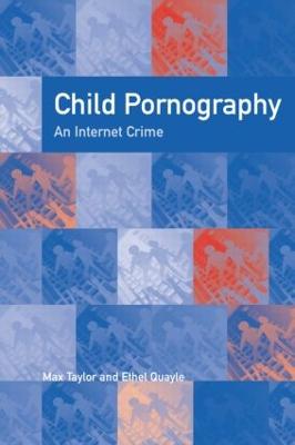 Child Pornography: An Internet Crime - Quayle, Ethel, and Taylor, Max