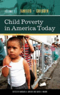 Child Poverty in America Today: Families and Children, Volume 1