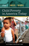 Child Poverty in America Today: Families and Children, Volume 1 - Arrighi, Barbara A (Editor), and Maume, David J (Editor)