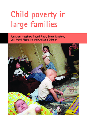 Child Poverty in Large Families - Bradshaw, Jonathan, and Finch, Naomi, and Mayhew, Emese