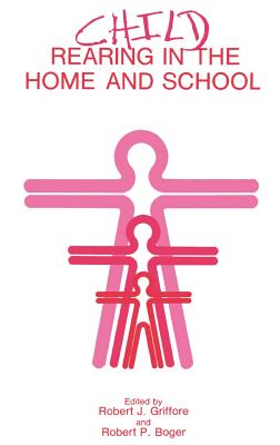 Child Rearing in the Home and School - Boger, R P (Editor), and Griffore, R J (Editor)