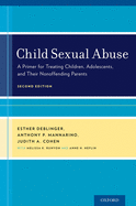 Child Sexual Abuse: A Primer for Treating Children, Adolescents, and Their Nonoffending Parents