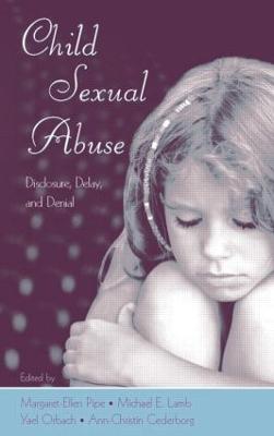 Child Sexual Abuse: Disclosure, Delay, and Denial - Pipe, Margaret-Ellen (Editor), and Lamb, Michael E (Editor), and Orbach, Yael (Editor)