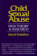 Child Sexual Abuse: New Theory and Research - Finkelhor, David, PH.D.