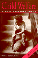 Child Welfare: A Multicultural Focus - Cohen, Neil A (Editor)