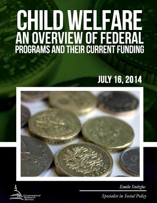 Child Welfare: An Overview of Federal Programs and Their Current Funding - Stoltzfus, Emilie