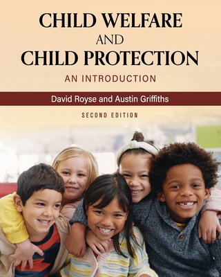 Child Welfare and Child Protection: An Introduction - Royse, David, and Griffiths, Austin